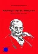 Nachfolge - Mystik - Martyrium - Schoenborn, Paul Gerhard