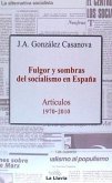 Fulgor y sombras del socialismo en España : artículos 1970-2010