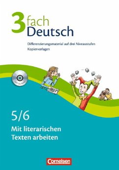 3fach Deutsch 5./6. Mit literarischen Texten arbeiten. Kopiervorlagen auf CD-ROM. Differenzierungsmaterial auf drei Niveaustufen