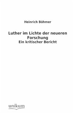 Luther im Lichte der neueren Forschung - Böhmer, Heinrich