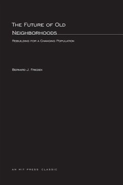 The Future of Old Neighborhoods: Rebuilding for a Changing Population - Frieden, Bernard J.