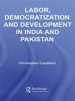 Labor, Democratization and Development in India and Pakistan - Candland, Christopher