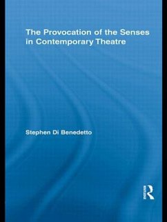 The Provocation of the Senses in Contemporary Theatre - Di Benedetto, Stephen