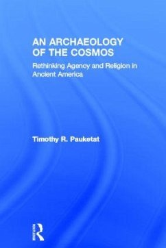 An Archaeology of the Cosmos - Pauketat, Timothy R