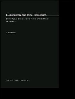 Englishmen and Irish Troubles: British Public Opinion and the Making of Irish Policy, 1918-1922 - Boyce, D. G.