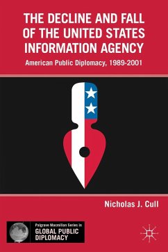 The Decline and Fall of the United States Information Agency - Cull, Nicholas J.