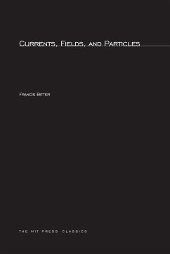 Currents, Fields, and Particles - Bitter, Francis