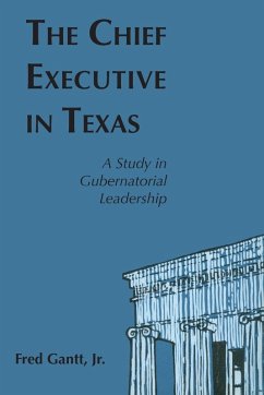 The Chief Executive In Texas - Gantt, Fred