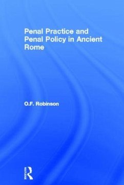 Penal Practice and Penal Policy in Ancient Rome - Robinson, O.F.