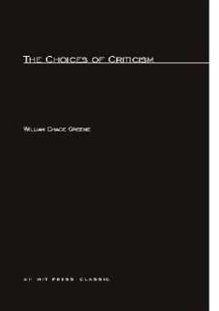 The Choices of Criticism - Greene, William Chace