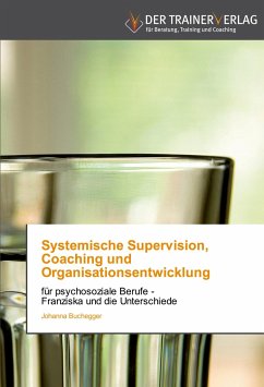 Systemische Supervision, Coaching und Organisationsentwicklung - Buchegger, Johanna