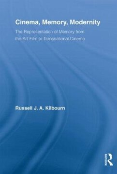 Cinema, Memory, Modernity - Kilbourn, Russell J a