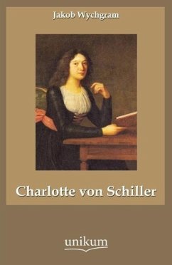 Charlotte von Schiller - Wychgram, Jakob