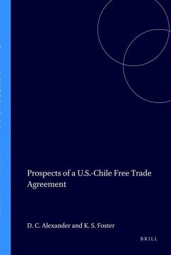 Prospects of a U.S.-Chile Free Trade Agreement - Alexander, Dean C.;Foster, Kent S.