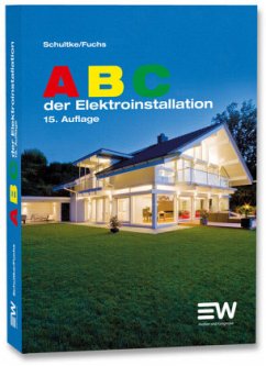 ABC der Elektroinstallation - Schultke, Hans;Fuchs, Michael