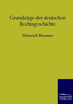 Grundzüge der deutschen Rechtsgeschichte - Brunner, Heinrich