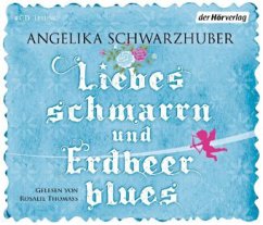 Liebesschmarrn und Erdbeerblues, 4 Audio-CDs - Schwarzhuber, Angelika