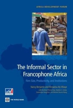 The Informal Sector in Francophone Africa - Benjamin, Nancy; Mbaye, Ahmadou Aly; Mbaye, Aly Ahmadou The Informal Sector in Francophone Africa - Benjamin, Nancy; Mbaye, Ahmadou Aly; Mbaye, Aly Ahmadou
