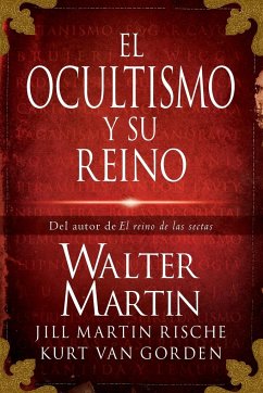 El Ocultismo y su Reino = The Kingdom of the Occult - Martin, Walter; Rische, Jill Martin; Gorden, Kurt Van