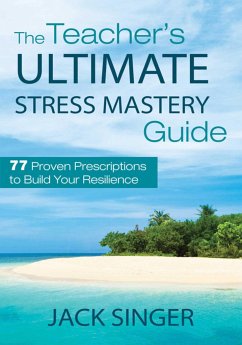 The Teacher's Ultimate Stress Mastery Guide - Singer, Jack