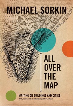 All Over the Map: Writing on Buildings and Cities - Sorkin, Michael