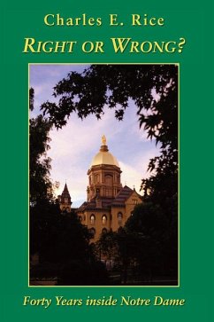 Right or Wrong?: 40 Years Inside Notre Dame - Rice, Charles E.