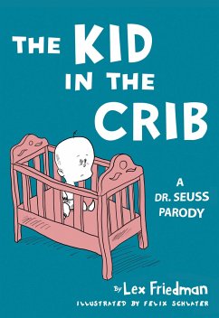 Kid in the Crib: A Dr. Seuss Parody - Friedman, Lex