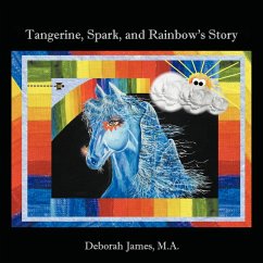 Tangerine, Spark, and Rainbow's Story - James M. A., Deborah