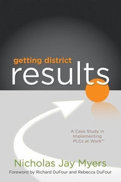 Getting District Results: A Case Study in Implementing Plcs at Work TM - Myers, Nicholas Jay