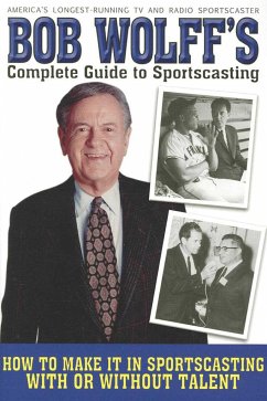 Bob Wolff's Complete Guide to Sportscasting - Wolff, Bob