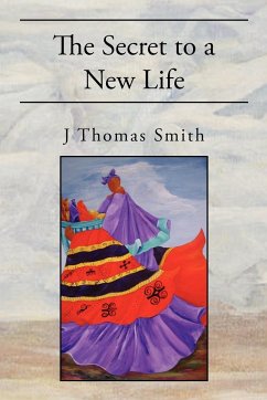 The Secret to a New Life - Smith, J Thomas