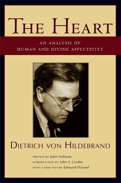 The Heart: An Analysis of Human and Divine Affectivity - Hildebrand, Dietrich von