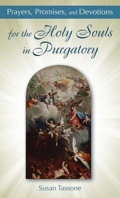 Prayers, Promises, and Devotions for the Holy Souls in Purgatory - Tassone, Susan
