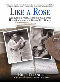 Like a Rose: Life Lessons from a Training Camp with Hank Stram and the Kansas City Chiefs - Telander, Rick