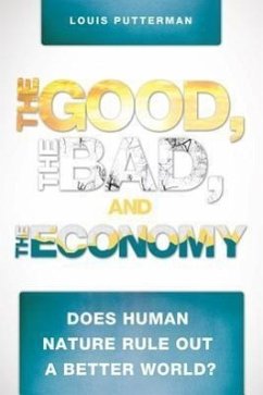 The Good, the Bad, and the Economy: Does Human Nature Rule Out a Better World? - Putterman, Louis G.