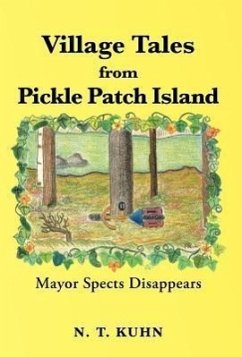 Village Tales from Pickle Patch Island - Kuhn, N. T.