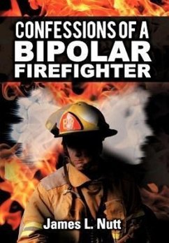 Confessions of a Bipolar Firefighter - Nutt, James L.