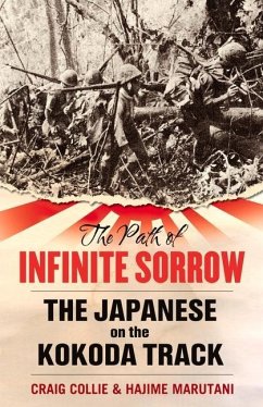 The Path of Infinite Sorrow: The Japanese on the Kokoda Track - Collie, Craig; Marutani, Hajime