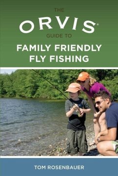 Orvis Guide to Family Friendly Fly Fishing - Rosenbauer, Tom