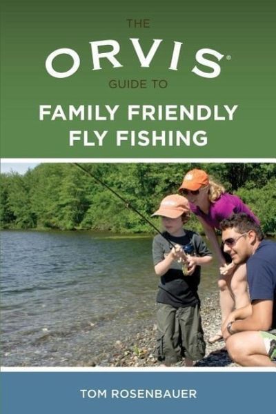 Orvis Guide to Family Friendly Fly Fishing von Tom Rosenbauer - englisches  Buch - bücher.de