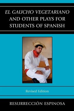 El gaucho vegetariano and Other Plays for Students of Spanish - Espinosa, Resurrección