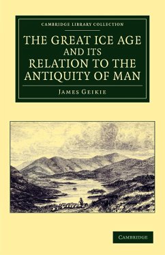 The Great Ice Age and its Relation to the Antiquity of Man James Geikie Author