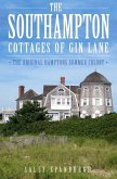 The Southampton Cottages of Gin Lane: The Original Hamptons Summer Colony
