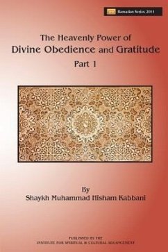The Heavenly Power of Divine Obedience and Gratitude, Part 1 - Kabbani, Shaykh Muhammad Hisham