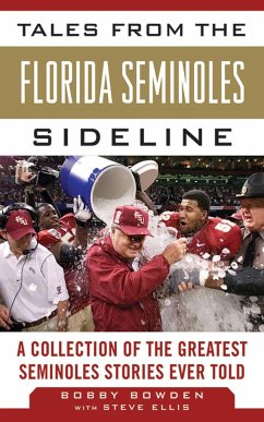 Tales from the Florida State Seminoles Sideline - Bowden, Bobby; Ellis, Steve