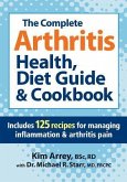 The Complete Arthritis Health, Diet Guide & Cookbook