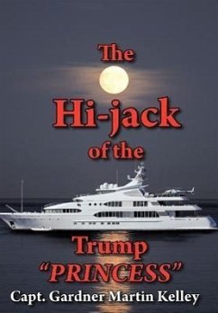 The Hi-Jack of the Trump Princess - Kelley, Capt Gardner Martin