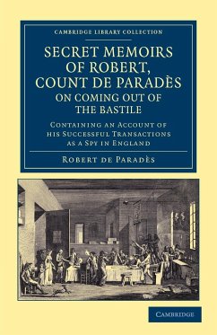 Secret Memoirs of Robert, Count de Parades, Written by Himself, on Coming Out of the Bastile - Parades, Robert De; Parad?'s, Robert de