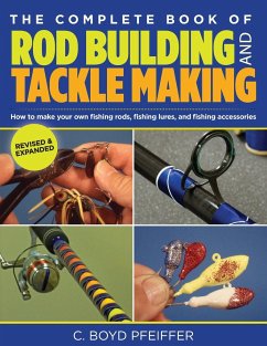 Complete Book of Rod Building and Tackle Making - Pfeiffer, C. Boyd