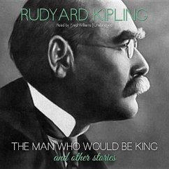 The Man Who Would Be King and Other Stories Lib/E - Kipling, Rudyard